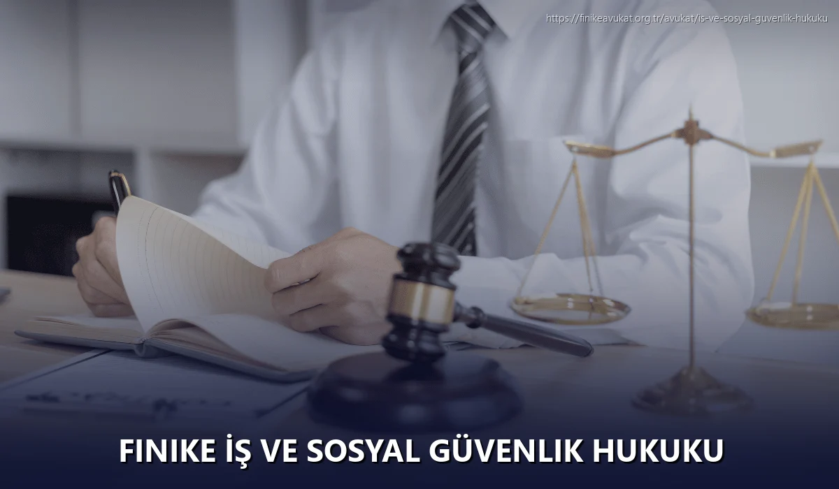 Finike İş ve Sosyal Güvenlik Hukuku