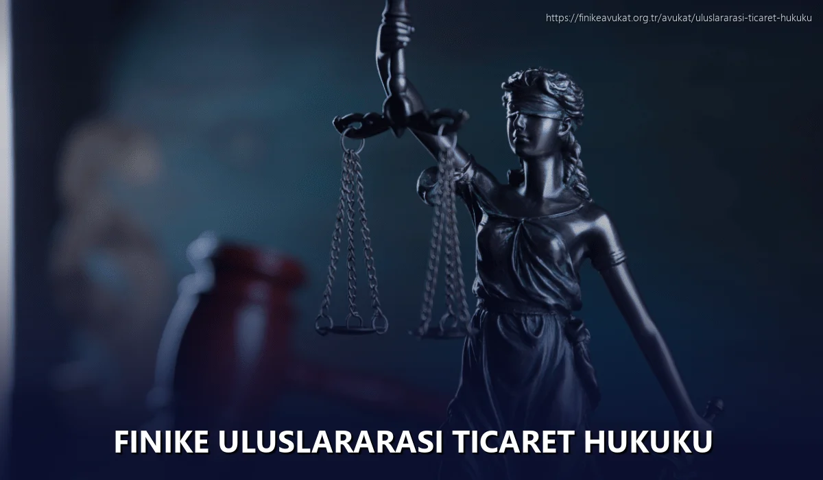 Finike Uluslararası Ticaret Hukuku
